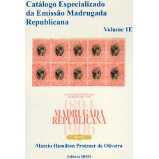 CAB004-CATÁLOGO RHM DE SELOS DO BRASIL - ENCICLOPÉDICO VOLUME 1E - MADRUGADA REPUBLICANA